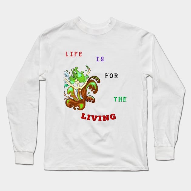 Live Your Life Long Sleeve T-Shirt by Chocolady254